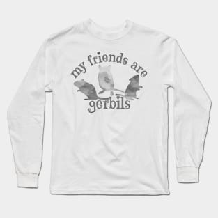 My friends are gerbils (grey watercolour) Long Sleeve T-Shirt